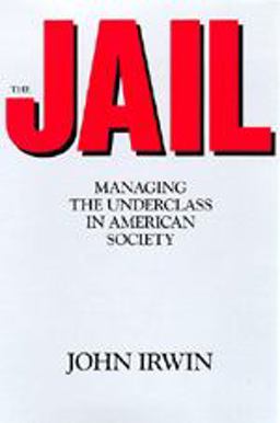 Jail Managing the Underclass in American Society  9780520060326 Front Cover