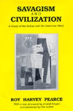 Savagism and Civilization A Study of the Indian and the American Mind  9780520062276 Front Cover