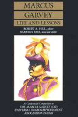 Marcus Garvey Life and Lessons A Centennial Companion to the Marcus Garvey and Universal Negro Improvement Association Papers  9780520062658 Front Cover