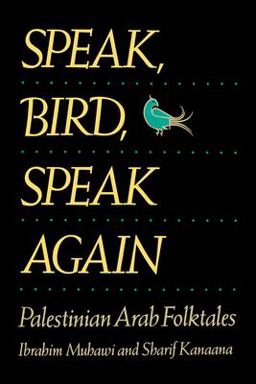 Speak, Bird, Speak Again Palestinian Arab Folktales  9780520062924 Front Cover