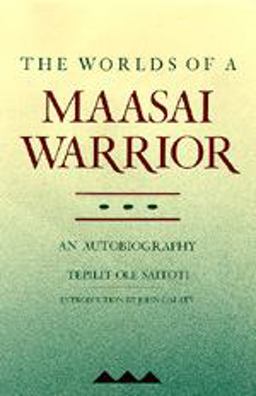 Worlds of a Maasai Warrior An Autobiography  9780520063259 Front Cover