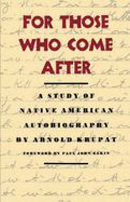 For Those Who Come After A Study of Native American Autobiography  9780520066069 Front Cover