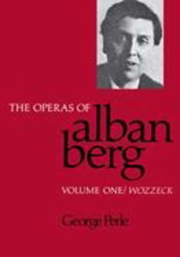Operas of Alban Berg, Volume I Wozzeck  9780520066175 Front Cover