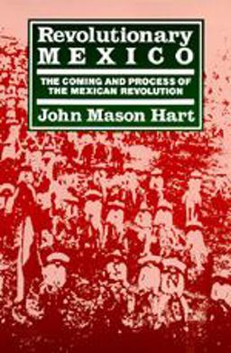 Revolutionary Mexico The Coming and Process of the Mexican Revolution  9780520067448 Front Cover