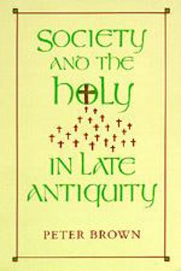Society and the Holy in Late Antiquity