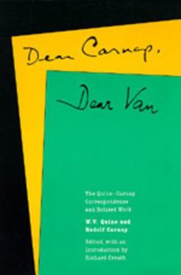 Dear Carnap, Dear Van The Quine-Carnap Correspondence and Related Work: Edited and with an Introduction by Richard Creath  9780520068476 Front Cover
