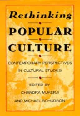 Rethinking Popular Culture Contempory Perspectives in Cultural Studies  9780520068933 Front Cover