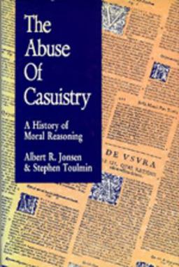Abuse of Casuistry A History of Moral Reasoning  9780520069602 Front Cover