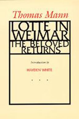Lotte in Weimar The Beloved Returns  9780520070073 Front Cover
