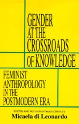 Gender at the Crossroads of Knowledge Feminist Anthropology in the Postmodern Era  9780520070936 Front Cover