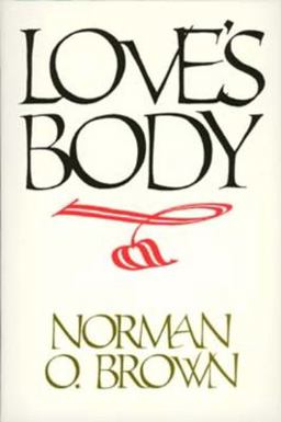 Love's Body, Reissue of 1966 Edition  9780520071063 Front Cover