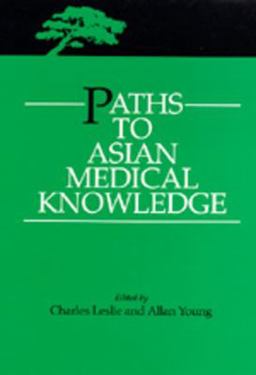 Paths to Asian Medical Knowledge  9780520073180 Front Cover