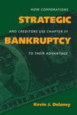 Strategic Bankruptcy How Corporations and Creditors Use Chapter 11 to Their Advantage  9780520073593 Front Cover