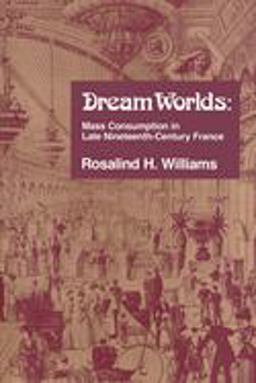 Dream Worlds Mass Consumption in Late Nineteenth Century France  9780520074248 Front Cover