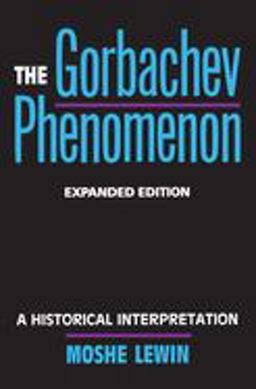 Gorbachev Phenomenon A Historical Interpretation  9780520074293 Front Cover
