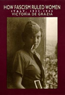 How Fascism Ruled Women Italy, 1922-1945  9780520074576 Front Cover