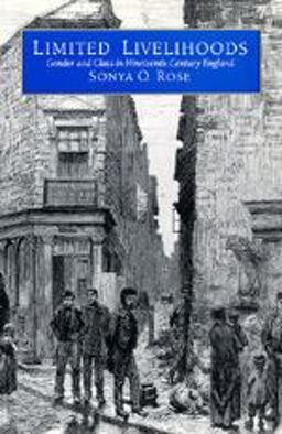 Limited Livelihoods Gender and Class in Nineteenth-Century England  9780520074798 Front Cover