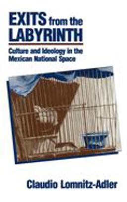 Exits from the Labyrinth Culture and Ideology in the Mexican National Space  9780520077881 Front Cover