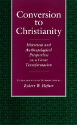 Conversion to Christianity Historical and Anthropological Perspectives on a Great Transformation  9780520078369 Front Cover