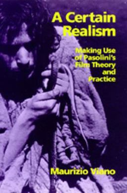 Certain Realism Making Use of Pasolini's Film Theory and Practice  9780520078550 Front Cover