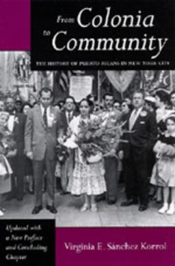From Colonia to Community The History of Puerto Ricans in New York City  9780520079007 Front Cover