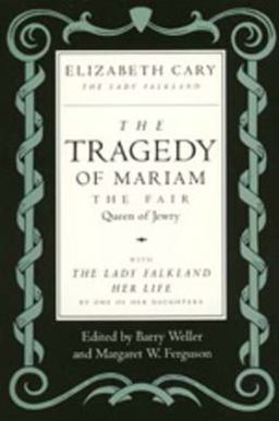 Tragedy of Mariam, the Fair Queen of Jewry With the Lady Falkland: Her Life, by One of Her Daughters  9780520079694 Front Cover