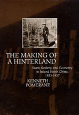 Making of a Hinterland State, Society, and Economy in Inland North China, 1853-1937  9780520080515 Front Cover