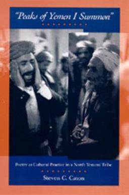 Peaks of Yemen I Summon Poetry As Cultural Practice in a North Yemeni Tribe 1st 1993 9780520082618 Front Cover