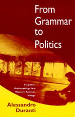 From Grammar to Politics Linguistic Anthropology in a Western Samoan Village  9780520083851 Front Cover
