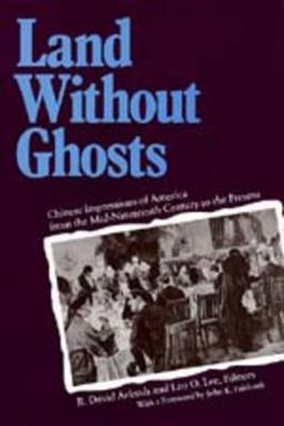Land Without Ghosts Chinese Impressions of America from the Mid-Nineteenth Century to the Present  9780520084247 Front Cover
