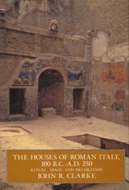The Houses of Roman Italy, 100 B. C. - A. D. 250