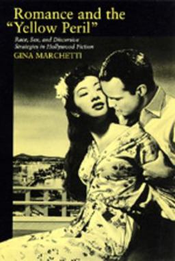 Romance and the Yellow Peril Race, Sex, and Discursive Strategies in Hollywood Fiction  9780520084957 Front Cover