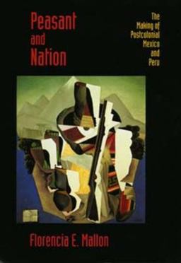 Peasant and Nation The Making of Postcolonial Mexico and Peru  9780520085053 Front Cover