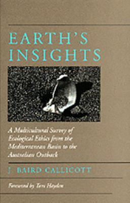 Earth's Insights A Multicultural Survey of Ecological Ethics from the Mediterranean Basin to the Australian Outback  9780520085602 Front Cover