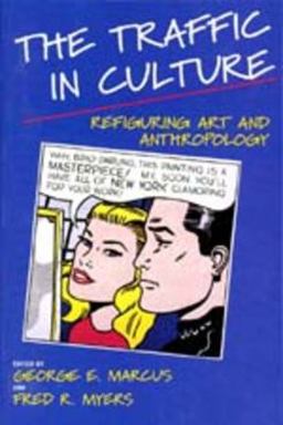 Traffic in Culture Refiguring Art and Anthropology  9780520088474 Front Cover