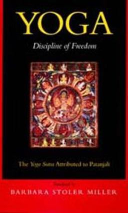 Yoga Discipline of Freedom: the Yoga Sutra Attributed to Patanjali  9780520201903 Front Cover