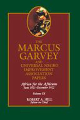 The Marcus Garvey and Universal Negro Improvement Association Papers, Vol. IX The Marcus Garvey and Universal Negro Improvement Association Papers, Vol. IX