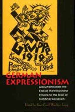 German Expressionism Documents from the End of the Wilhelmine Empire to the Rise of National Socialism  9780520202641 Front Cover