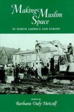 Making Muslim Space in North America and Europe  9780520204041 Front Cover