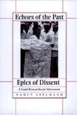 Echoes of the Past, Epics of Dissent A South Korean Social Movement  9780520204188 Front Cover