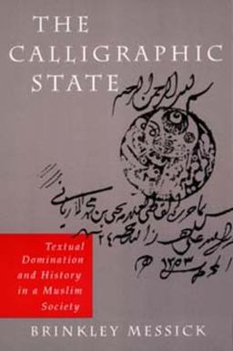 Calligraphic State Textual Domination and History in a Muslim Society  9780520205154 Front Cover