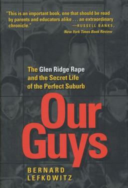 Our Guys The Glen Ridge Rape and the Secret Life of the Perfect Suburb  9780520205963 Front Cover