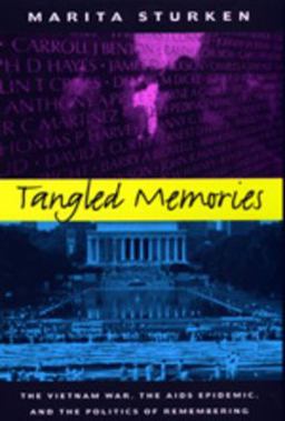 Tangled Memories The Vietnam War, the AIDS Epidemic, and the Politics of Remembering  9780520206205 Front Cover