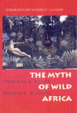 Myth of Wild Africa Conservation Without Illusion  9780520206717 Front Cover