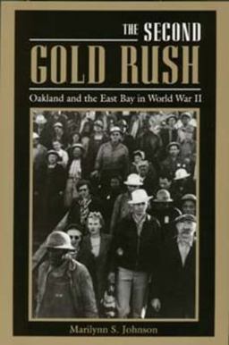 Second Gold Rush Oakland and the East Bay in World War II  9780520207011 Front Cover