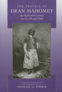 Travels of Dean Mahomet An Eighteenth-Century Journey Through India  9780520207172 Front Cover