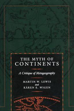 Myth of Continents A Critique of Metageography  9780520207431 Front Cover