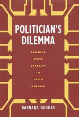 Politician's Dilemma Building State Capacity in Latin America  9780520207622 Front Cover