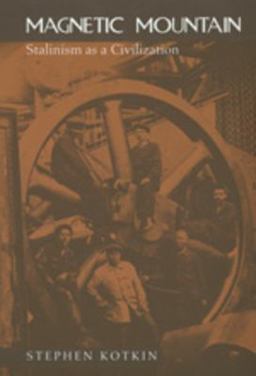 Magnetic Mountain Stalinism As a Civilization  9780520208230 Front Cover