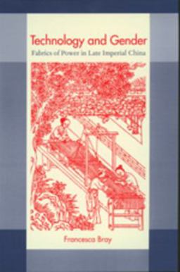 Technology and Gender Fabrics of Power in Late Imperial China  9780520208612 Front Cover